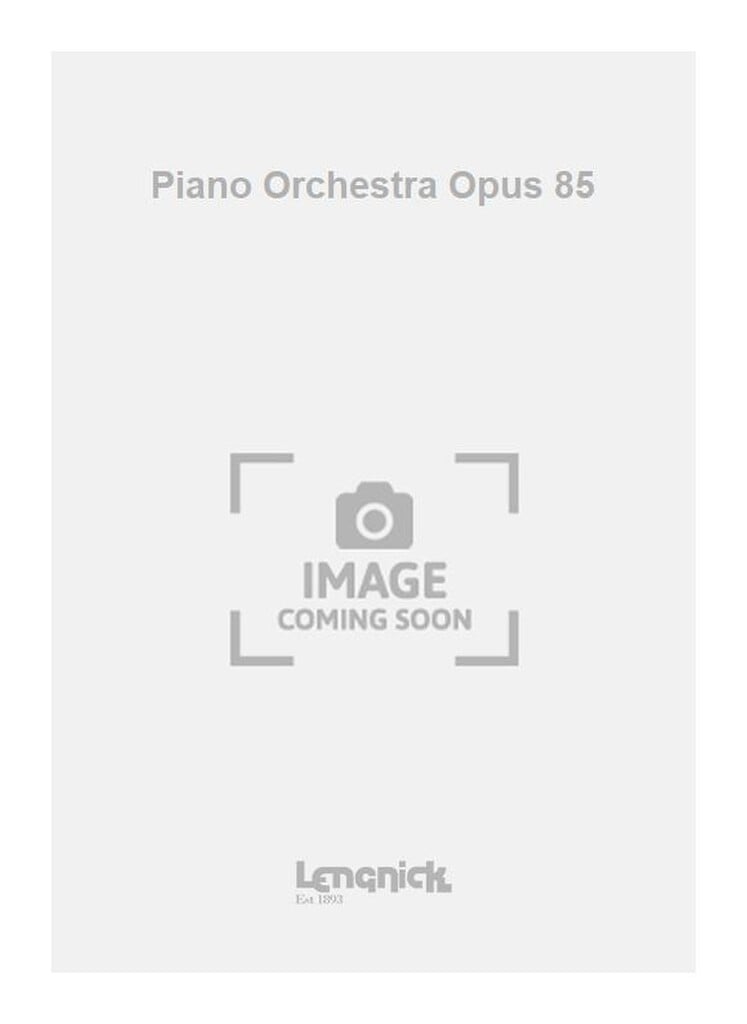 Piano Orchestra Opus 85